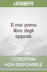 Il mio primo libro degli opposti
