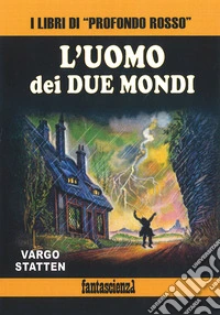 L'uomo dei due mondi libro
