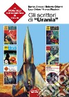 Gli scrittori di «Urania». La storia della fantascienza in Italia. Vol. 7 libro