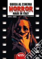 Guida al cinema horror made in Italy. Vol. 2: 2014-2022 libro