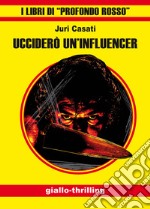 Ucciderò un'influencer. Ediz. integrale