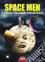 Space men. Il cinema italiano di fantascienza libro