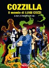 Cozzilla. Il mondo di Luigi Cozzi. Ediz. critica libro