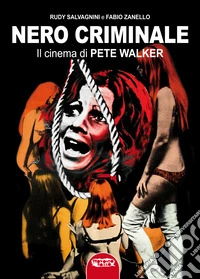 Nero criminale. Il cinema di Pete Walker libro