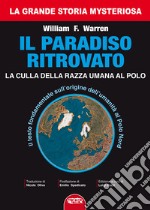 Il paradiso ritrovato. La culla della razza umana al Polo Nord libro