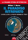 Il paradiso ritrovato. La culla della razza umana al Polo Nord libro