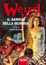 Il sangue della mummia. Weird tales. Ediz. integrale. Vol. 11