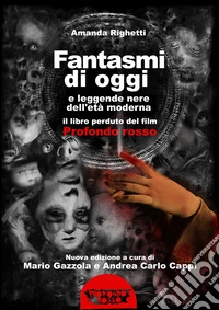 Fantasmi di oggi e leggende nere dell'età moderna. Il libro perduto del film «Profondo Rosso» libro
