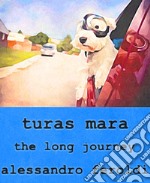 Turas Mara, the long journey libro