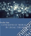 Concerns of morality in legal theory libro