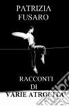 Racconti di varie atrocità libro