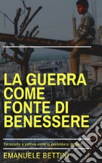 La guerra come fonte di benessere libro