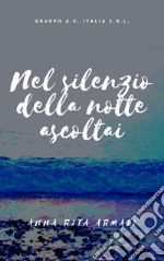 Nel silenzio della notte, ascoltai