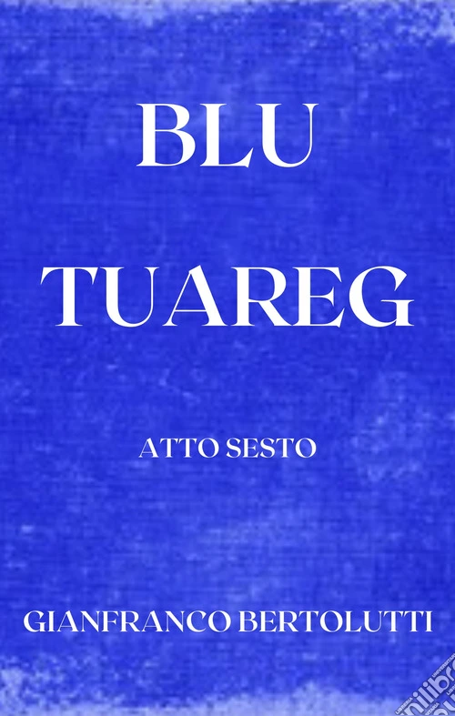 Blu Tuareg. Atto sesto