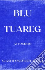 Blu Tuareg. Atto sesto libro