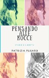 Pensando alle rocce. Nuova ediz. libro di Fusaro Patrizia Terrazzino F. (cur.)