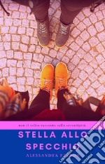 Stella allo specchio-Frammenti, ricordi e tea