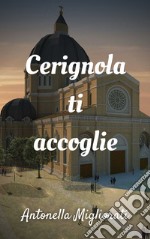 Cerignola ti accoglie. Una storia antica... libro