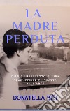 La madre perduta. Diario imperfetto di una traduttrice distratta dall'arte libro