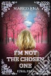 I'm not the chosen one. Vol. 3 libro di Ena Marco