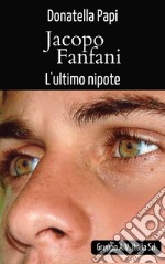 Jacopo Fanfani, l'ultimo nipote