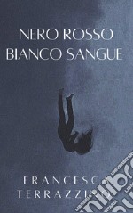 Nero rosso bianco sangue libro