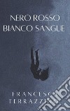 Nero rosso bianco sangue libro