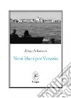 Versi liberi per Venezia libro di Romero Armando