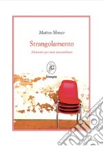 Strangolamento. Aforismi per non soccombere libro