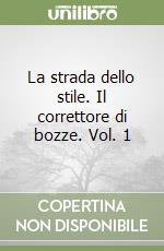 La strada dello stile. Il correttore di bozze. Vol. 1 libro