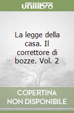 La legge della casa. Il correttore di bozze. Vol. 2 libro