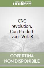 CNC revolution. Con Prodotti vari. Vol. 8