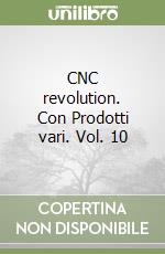 CNC revolution. Con Prodotti vari. Vol. 10
