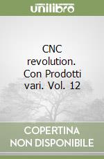 CNC revolution. Con Prodotti vari. Vol. 12