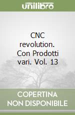 CNC revolution. Con Prodotti vari. Vol. 13