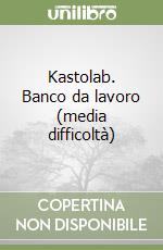 Kastolab. Banco da lavoro (media difficoltà)