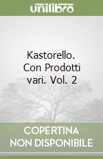 Kastorello. Con Prodotti vari. Vol. 2