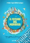 Il futuro del monouso. Come conciliare monouso e sostenibilità e proiettare la tua azienda nel futuro! libro