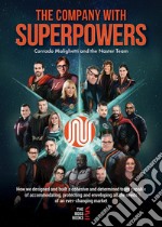 The company with superpowers. How we designed and built a cohesive and determined team capable of accommodating, protecting and enveloping all the needs of an ever changing market