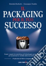 Il packaging per il tuo successo. Scopri i segreti di marketing sull'imballaggio personalizzato per aumentare le vendite della tua pasticceria