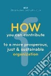 How you can contribute to a more prosperous, just & sustainable organization libro di EBBF. Ethical Business Building the Future (cur.)