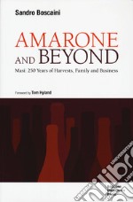 Amarone and beyond. Masi: 250 years of harvests, family and business libro