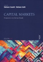 Capital markets. Perspettives over the last decade libro