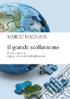 Il grande scollamento. Timori e speranze dopo gli eccessi della globalizzazione libro