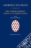 My vineyards: home to the Cabreo Legacy libro di Folonari Ambrogio Zanotti M. (cur.)