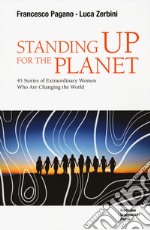 Standing up for the planet. 45 stories of extraordinary women who are changing the world