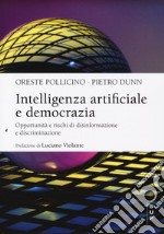 Intelligenza artificiale e democrazia. Opportunità e rischi di disinformazione e discriminazione