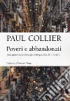 Poveri e abbandonati. Una nuova economia per i luoghi lasciati indietro libro