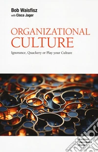 Organizational culture. Ignorance, quackery or play your culture libro