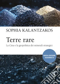 Terre rare. La Cina e la geopolitica dei minerali strategici libro